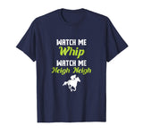 WATCH ME NEIGH NEIGH FUNNY T-SHIRT: HORSE LOVER T SHIRT