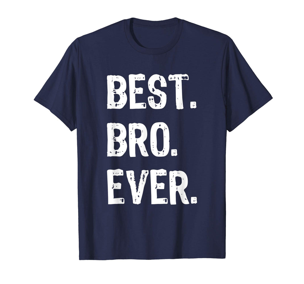 Best Bro Ever Brother Funny Gift T-Shirt
