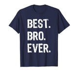 Best Bro Ever Brother Funny Gift T-Shirt