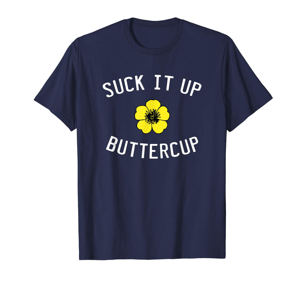 Suck It Up Buttercup Funny Saying Flower Plant T Shirt
