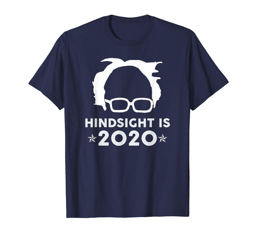 &quot;Hindsight is 2020&quot; Bernie Sanders Funny Political T-shirt