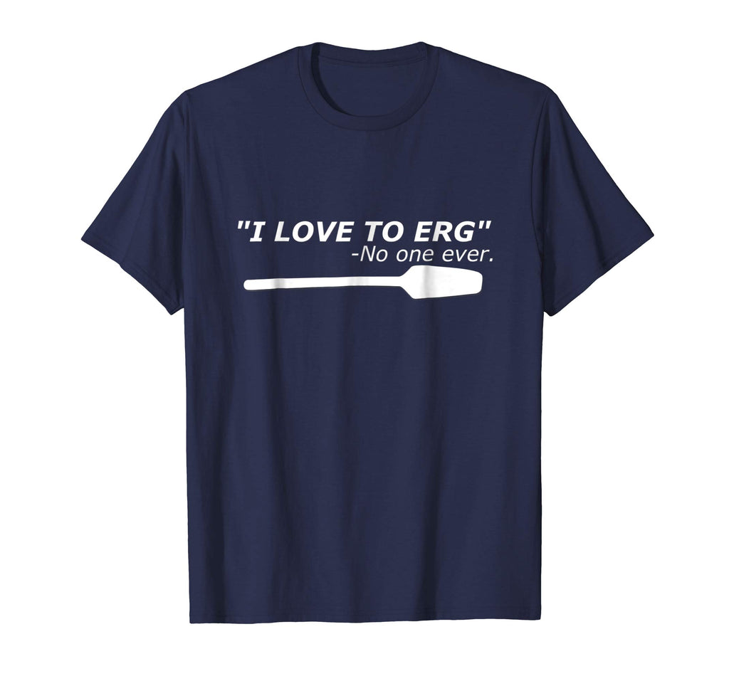 &quot;I love to Erg&quot; Funny Rowing Unisex TShirt Tee