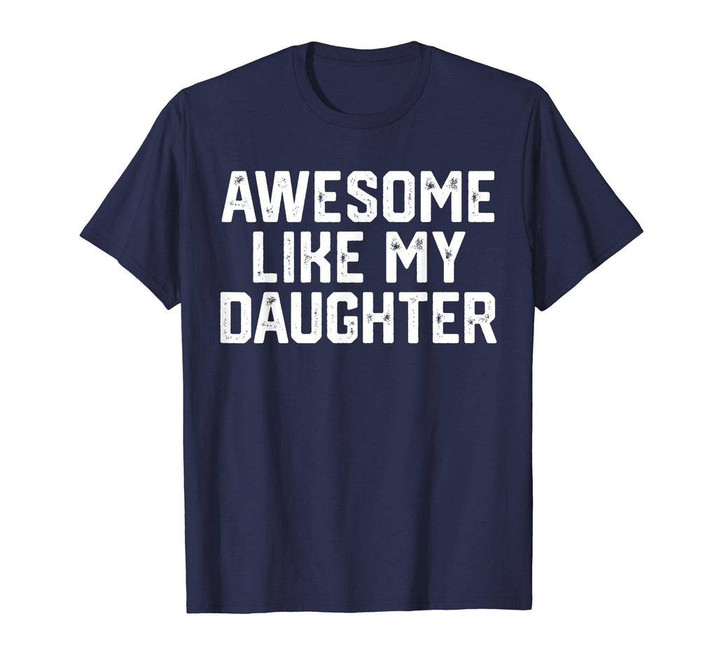 AWESOME LIKE MY DAUGHTER Funny Father's Day Gift T Shirt Dad