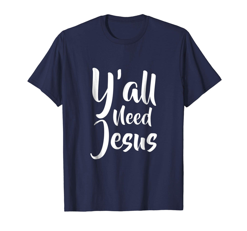 Funny Y'all need jesus T Shirt
