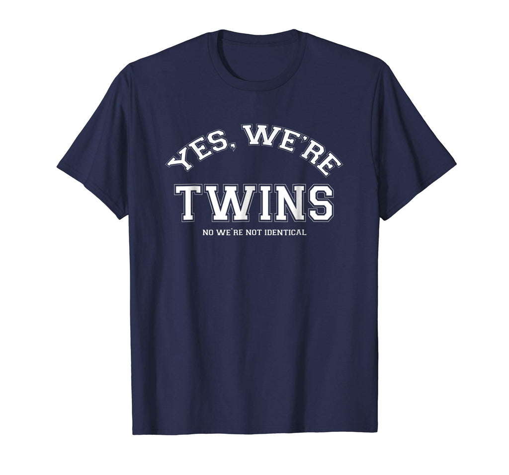Yes, We're TWINS, no we're not identical T-shirt funny twin