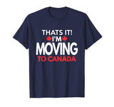 I'm Moving to Canada T Shirt - Funny Post Election Shirts