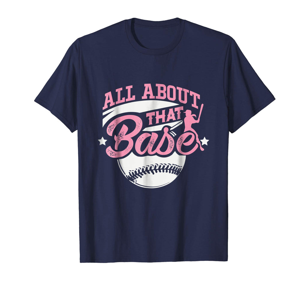 All About That Base Funny Softball Shirt