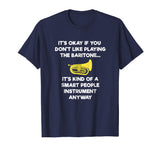 Baritone T-Shirt - Funny Smart Baritone Player