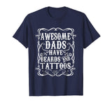 Awesome Dads Have Tattoos and Beards Funny Beard Shirt