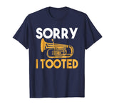 Sorry I Tooted Funny Tuba T-Shirt