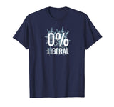 0 Percent Liberal Funny Conservative T-Shirt