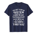 You Cant Scare Me I Have A Crazy Sister Funny Family T-shirt