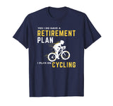 Retirement Plan Funny Bicycle Cycling Humor Graphic T-Shirt