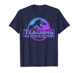 Teaching is a walk in the park funny teacher T-shirt