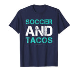 Soccer And Tacos Gift T-Shirt. Funny Soccer Player Shirts