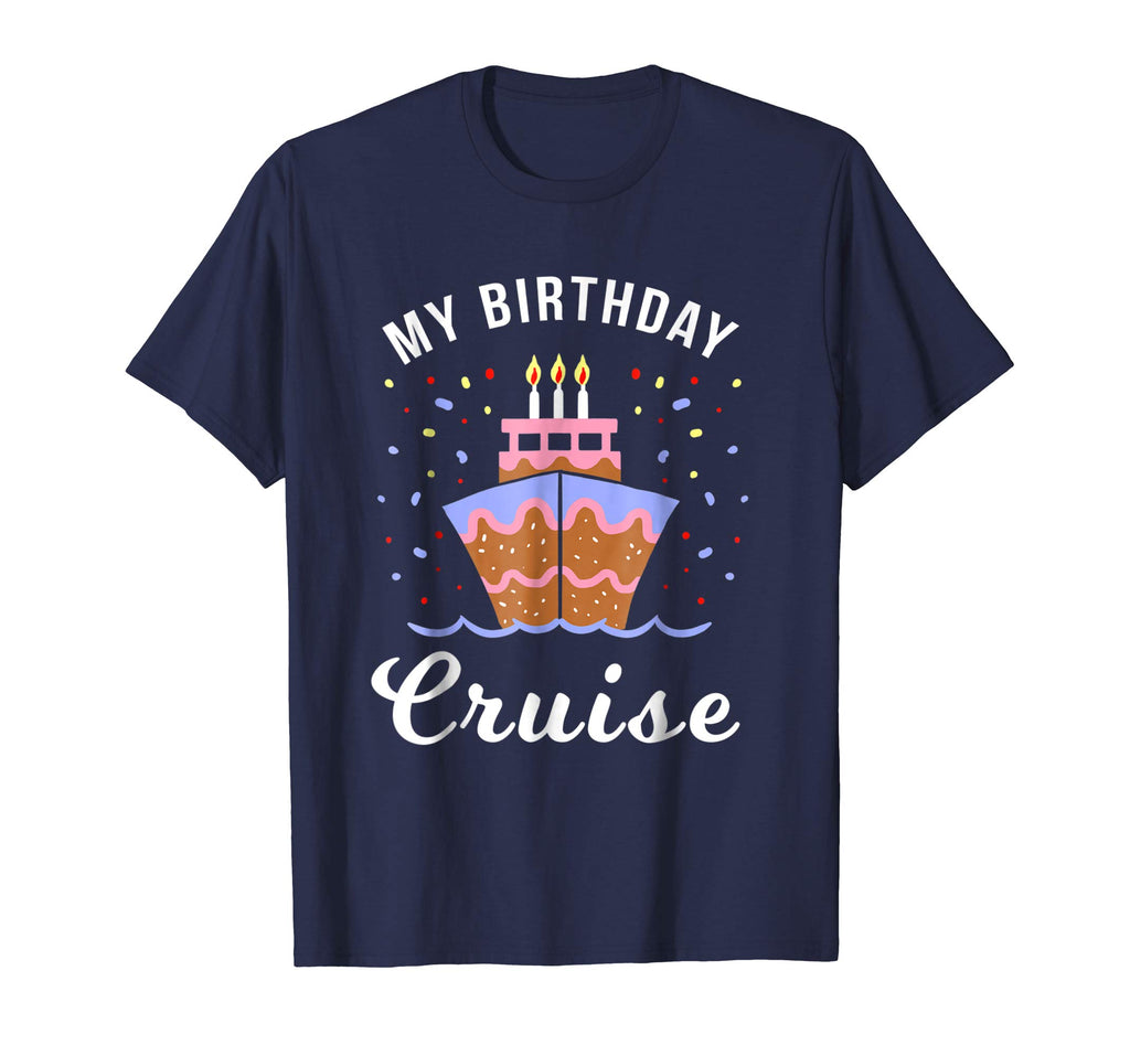 My Birthday Cruise Shirt - Funny Cruise Shirts Gift