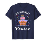 My Birthday Cruise Shirt - Funny Cruise Shirts Gift