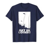 alien abduction T-Shirt Funny GET IN LOSER