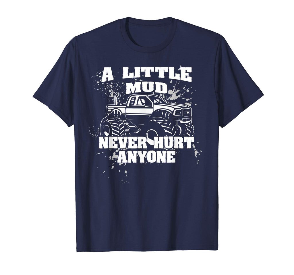 A Little Mud Never Hurt Anyone - Funny Mud Bogging T-Shirt