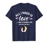 All I need is Love and a Guinea Pig - Cute &amp; Funny Tshirt