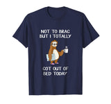 Funny Sloth T-Shirt Sleepy Pajama T Shirt Got Out Of Bed Tee