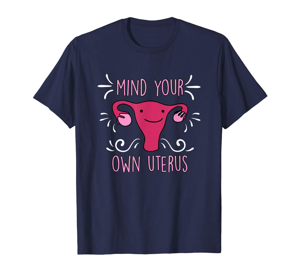 Mind Your Own Uterus Funny Feminist T-Shirt