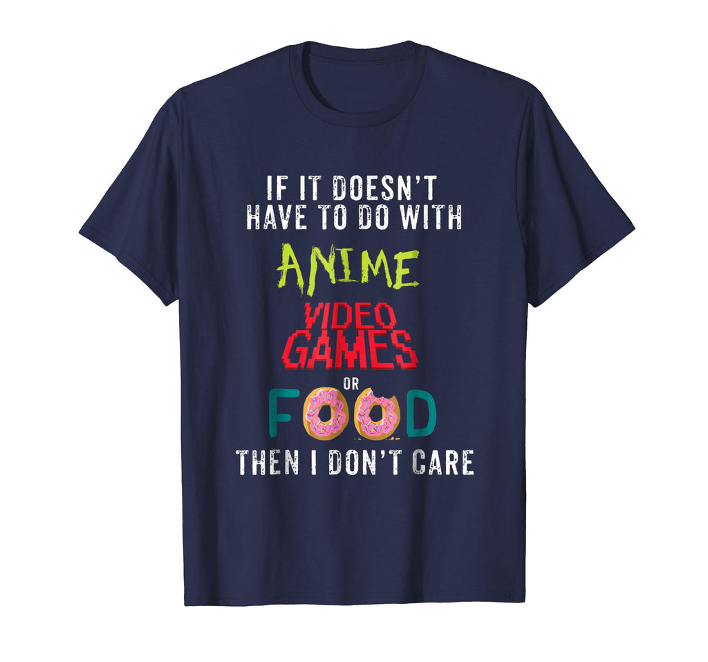 Anime Video Games or Food Funny Anime T-Shirt