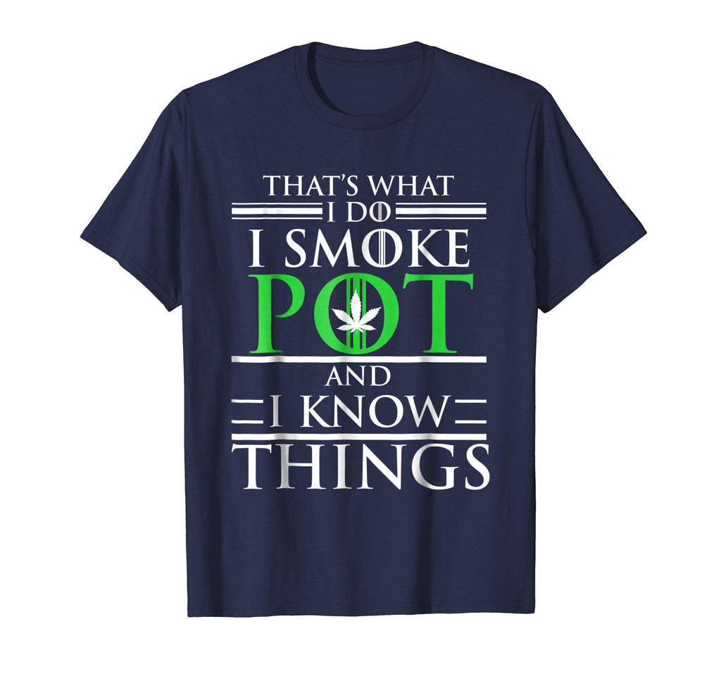 Smoke Pot Know Things Funny Marijuana Weed T-shirt 420 Gift