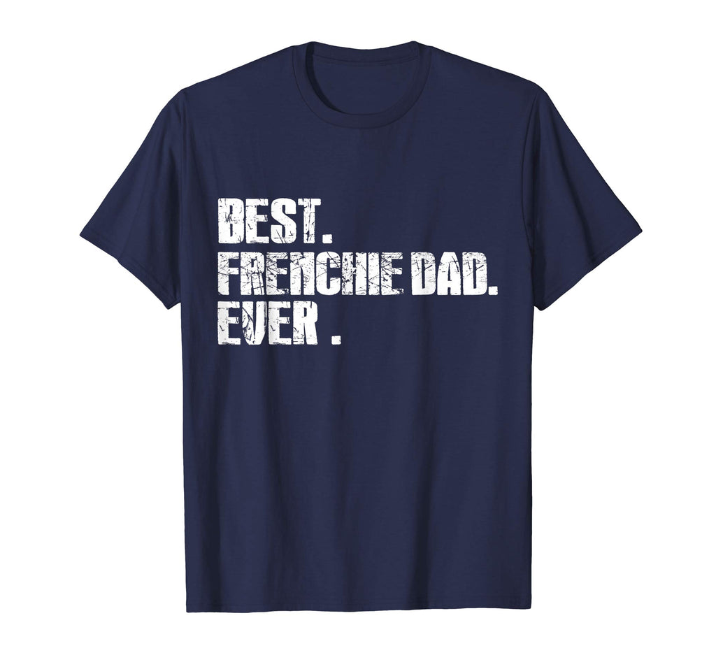 Best French Bulldog Dad Ever Funny Love Shirts