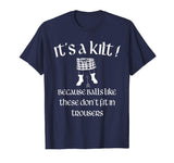 Balls Like These Don't Fit in Trousers Funny Kilt T Shirt