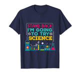 Funny T shirt, Stand Back, I'm going to TRY SCIENCE