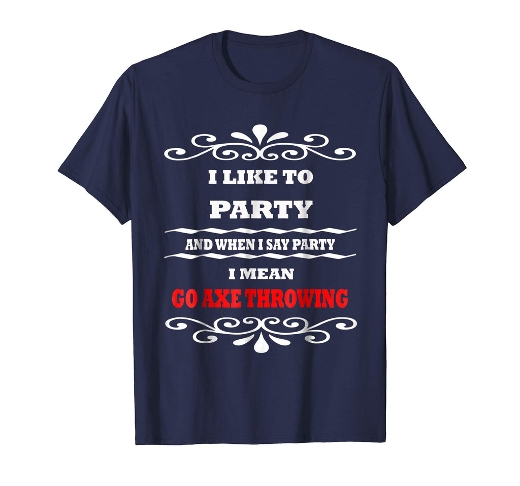 Axe Throwing I Like to Party Funny Sports Activities T-Shirt