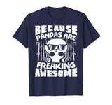 Because Pandas Are Freaking Awesome - Funny Panda Shirt