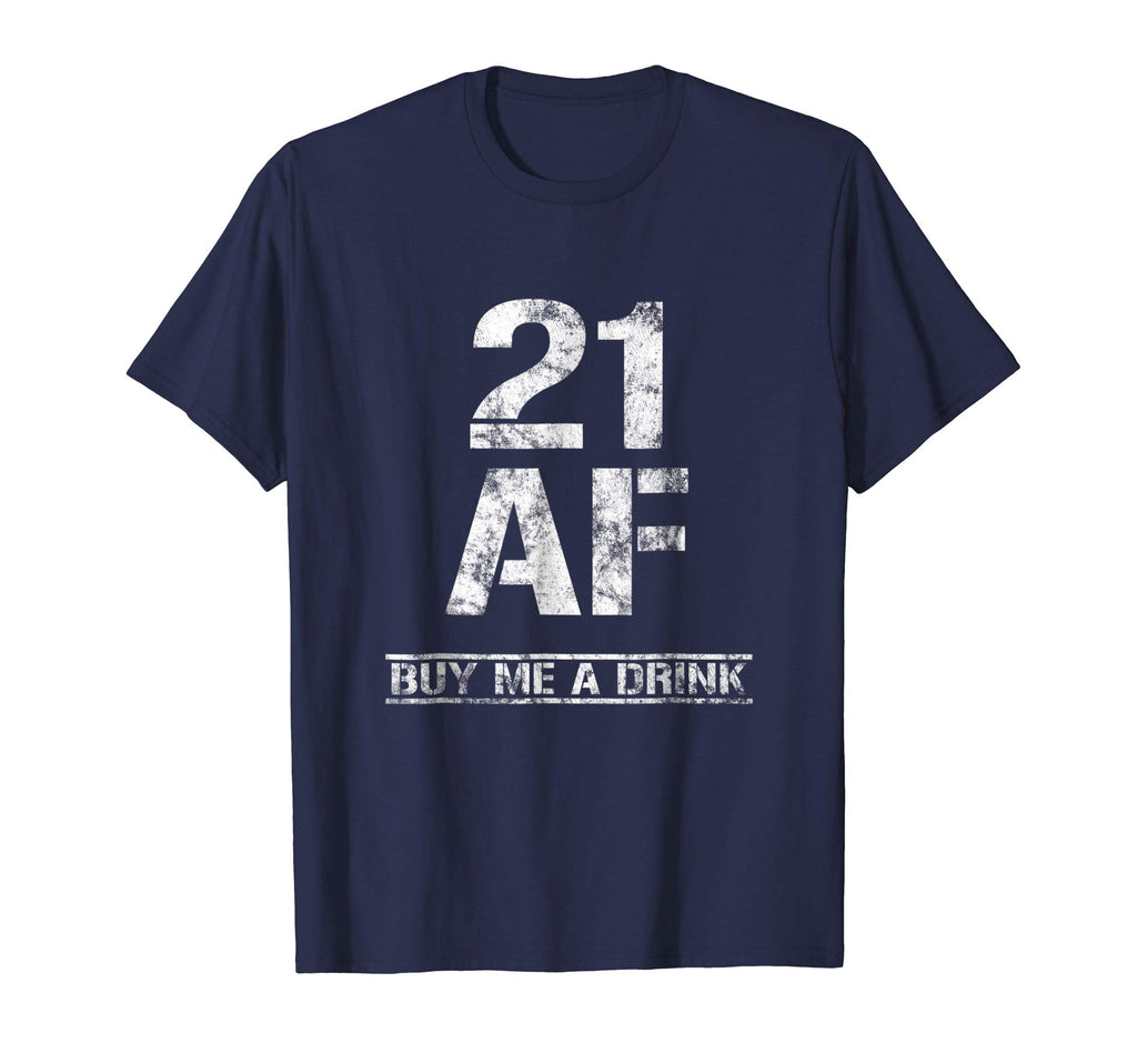 21 AF Buy Me A Drink T-Shirt Funny 21st Birthday Gifts Shirt
