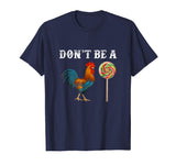 Dont Be A Sucker Funny Fathers Day T-Shirt Cock A Doodle