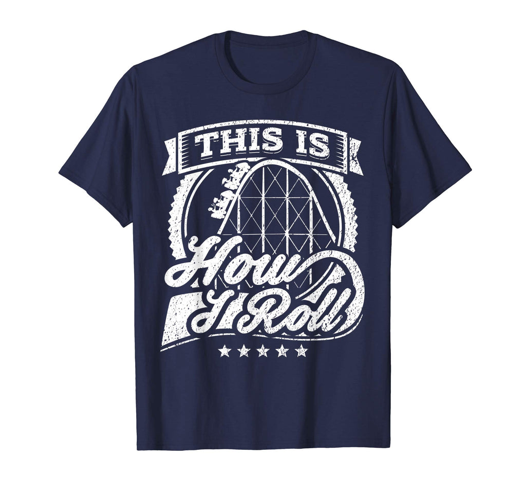 Funny Rollercoaster T-shirt This Is How I Roll Coaster Shirt