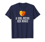 A Girl Needs Her Nuggs Shirt, Funny Heart Nugget Gift 2