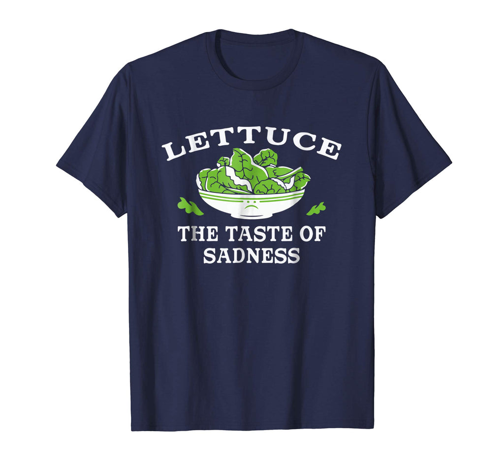Lettuce: The Taste of Sadness' Funny Salad Food T-shirt