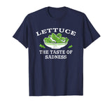 Lettuce: The Taste of Sadness' Funny Salad Food T-shirt