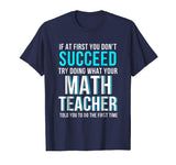 Funny Math Teacher Shirt - If At First You Don't Succeed