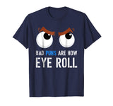Bad Puns Are How I Eye Roll Funny T-shirt