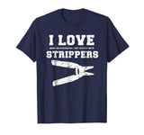 I Love Strippers Funny Electrician Shirts Funny Gift Fathers