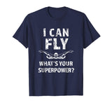 Funny I can fly what's your superpower? Swimmers Shirt