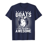 Because Goats Are Freaking Awesome Funny Goat Lovers Shirt