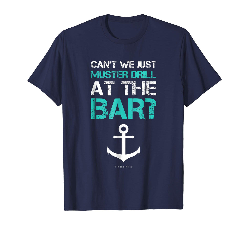 Funny Ship Cruise Vacation T-Shirt - Muster Drill At The Bar