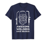Awesome Welders Have Beards Shirt | Funny Proud Welder Gift