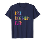 Best Dog Mom Ever Cute Funny Dog Lovers Mothers Day Shirt