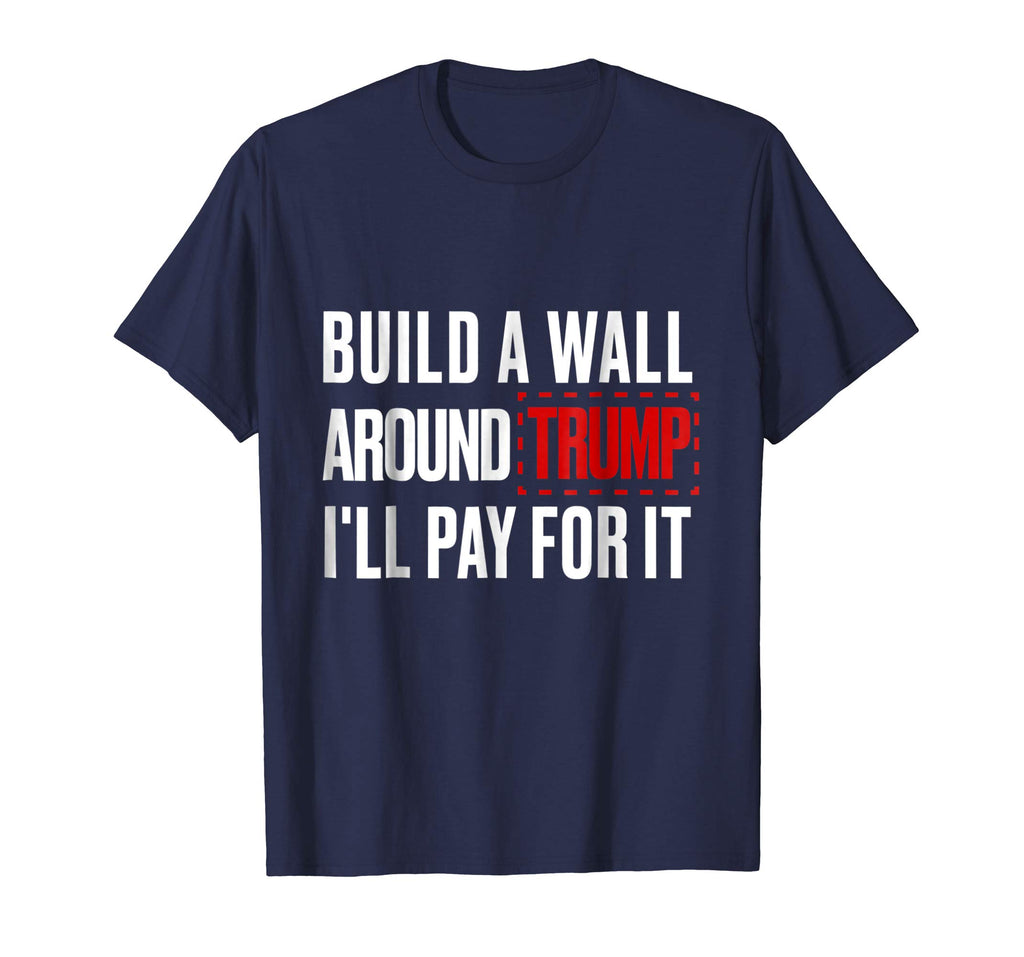 Anti Trump Shirt Build A Wall Around Trump Funny Political