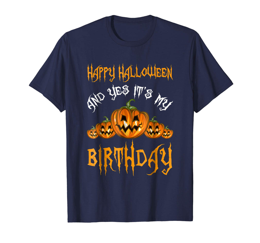 &quot;Happy Halloween And Yes It's My Birthday&quot; Funny Shirt