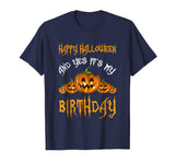 &quot;Happy Halloween And Yes It's My Birthday&quot; Funny Shirt